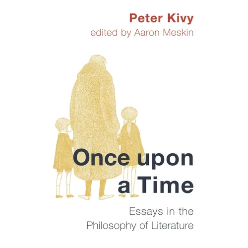 Once Upon a Time: Essays in the Philosophy of Literature