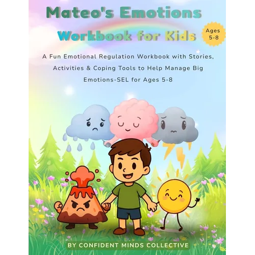 Mateo's Emotions Workbook for Kids: A Fun Emotional Regulation Workbook with Stories, Activities & Coping Tools to Help Manage Anxiety, Anger and Big