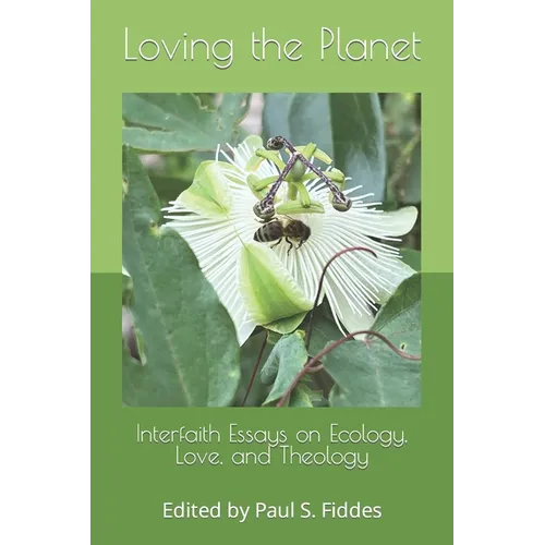 Loving the Planet: Interfaith Essays on Ecology. Love and Theology