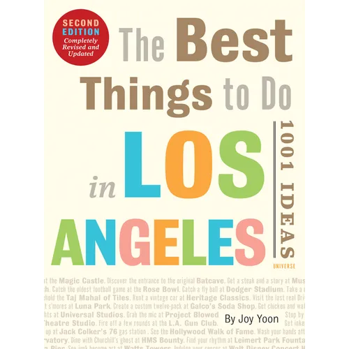 The Best Things to Do in Los Angeles: 1001 Ideas--Second Edition