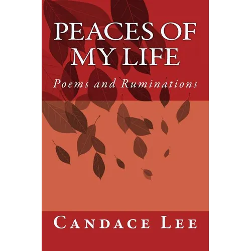 Peaces of My Life: Poems and Ruminations