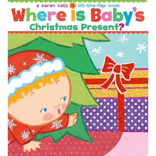 Where Is Baby's Christmas Present?: A Lift-The-Flap Book
