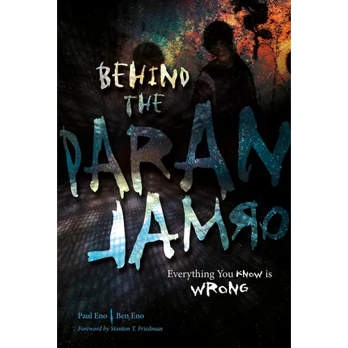 Behind the Paranormal: Everything You Know Is Wrong
