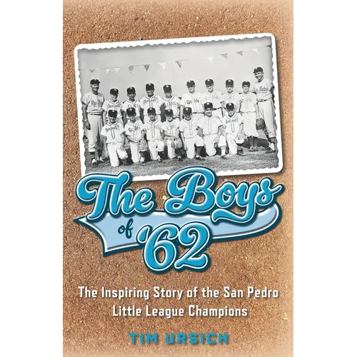 The Boys of '62: The Inspiring Story of the San Pedro Little League Champions