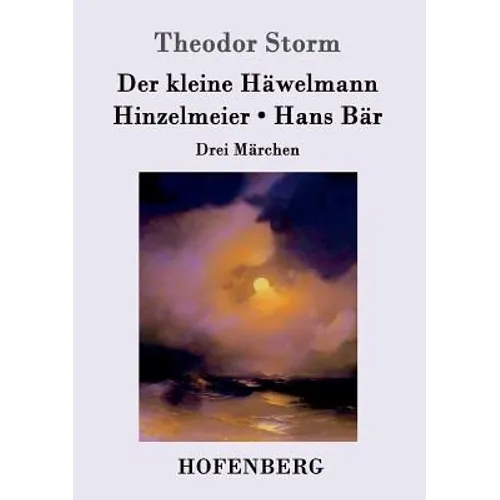 Der kleine Häwelmann / Hinzelmeier / Hans Bär: Drei Märchen