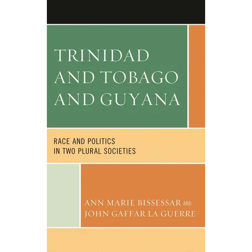 Trinidad and Tobago and Guyana: Race and Politics in Two Plural Societies