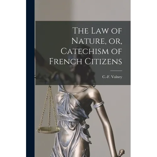 The Law of Nature, or, Catechism of French Citizens [microform]