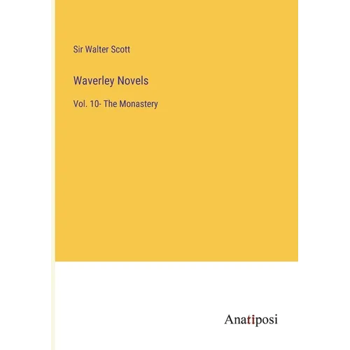Waverley Novels: Vol. 10- The Monastery