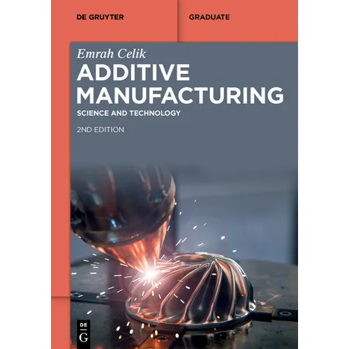 Additive Manufacturing: Science and Technology