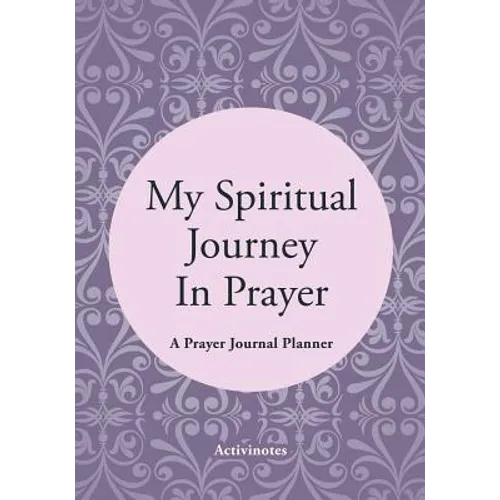 My Spiritual Journey In Prayer - A Prayer Journal Planner
