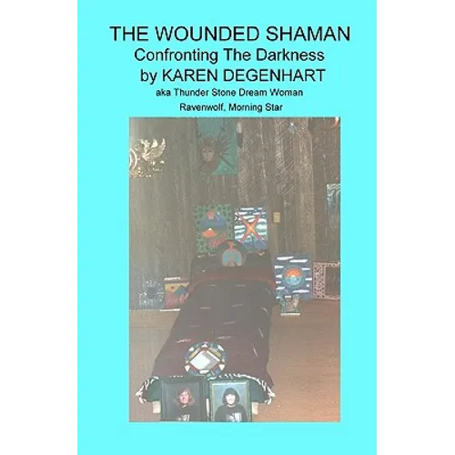 The Wounded Shaman: Confronting The Darkness
