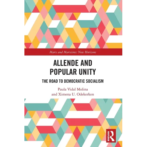 Allende and Popular Unity: The Road to Democratic Socialism