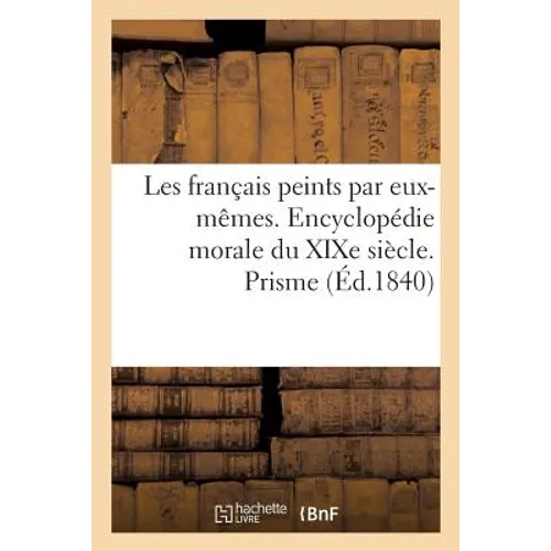 Les Français Peints Par Eux-Mêmes. Encyclopédie Morale Du XIXe Siècle. Prisme