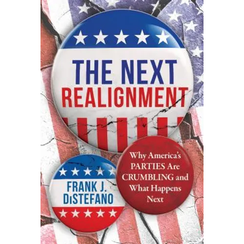 The Next Realignment: Why America's Parties Are Crumbling and What Happens Next