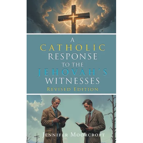 A Catholic Response to the Jehovah's Witnesses: Revised Edition