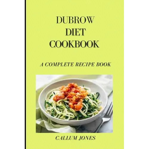 Dubrow Diet Cookbook: A Complete Recipe Book