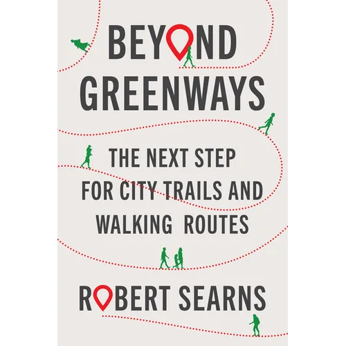 Beyond Greenways: The Next Step for City Trails and Walking Routes