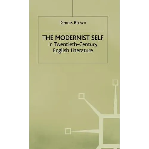 The Modernist Self in Twentieth-Century English Literature: A Study in Self-Fragmentation