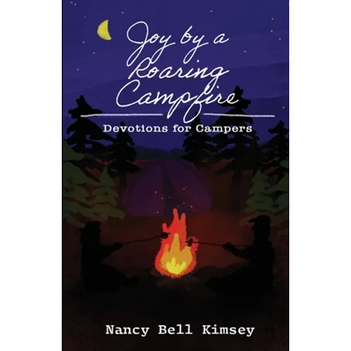 Joy by a Roaring Campfire: Devotions for Campers