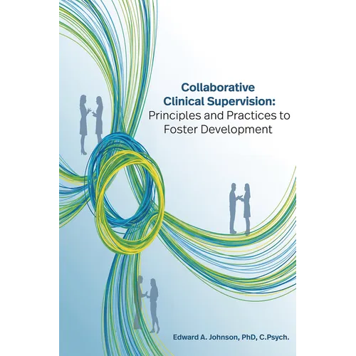 Collaborative Clinical Supervision: Principles and Practices to Foster Development