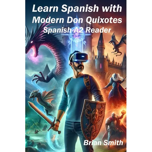 Learn Spanish with Modern Don Quixotes: Spanish A2 Reader