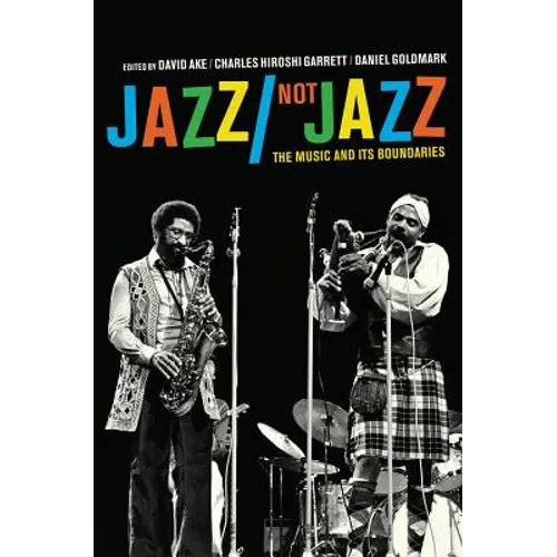 Jazz/Not Jazz: The Music and Its Boundaries