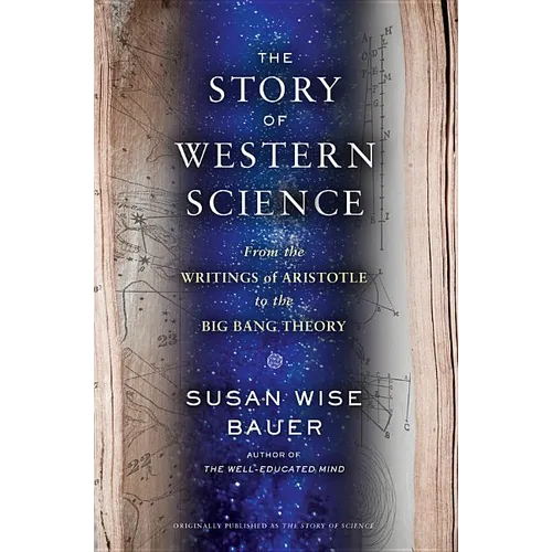 The Story of Western Science: From the Writings of Aristotle to the Big Bang Theory