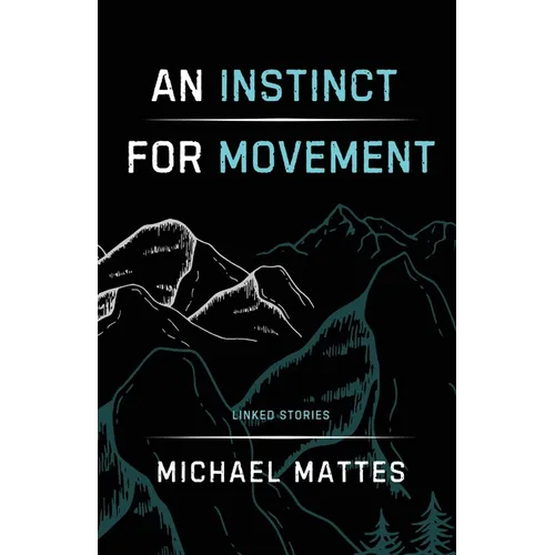 An Instinct for Movement: Linked Stories