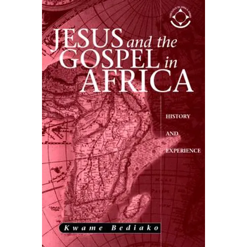 Jesus and the Gospel in Africa: History and Experience