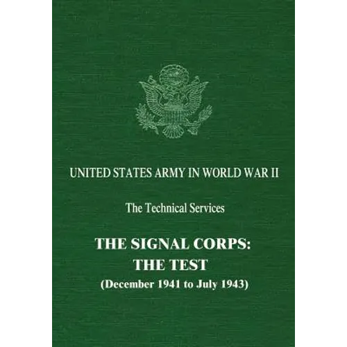 The Signal Corps: The Test (December 1941 to July 1943)