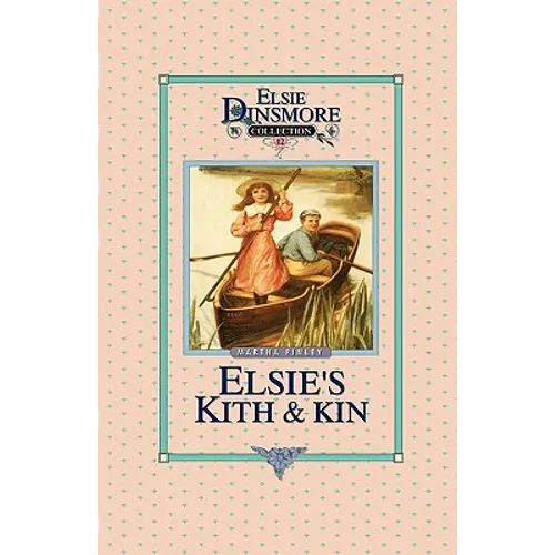 Elsie's Kith and Kin, Book 12