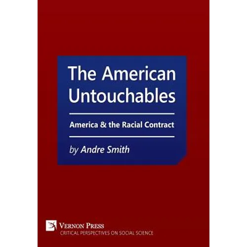 The American Untouchables: America & the Racial Contract: A historical perspective on race-based politics