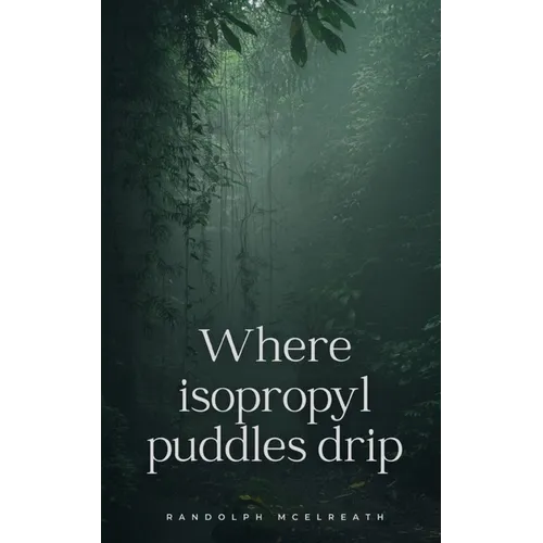 Where isopropyl puddles drip