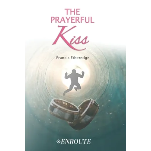 The Prayerful Kiss: A Collection of Poetry and Prose