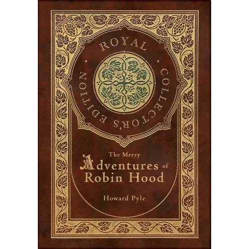 The Merry Adventures of Robin Hood (Illustrated) (Royal Collector's Edition) (Case Laminate Hardcover with Jacket)