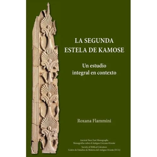 La Segunda Estela de Kamose: Un estudio integral en contexto