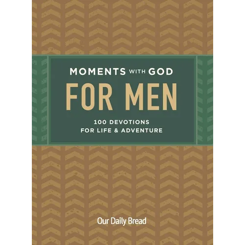 Moments with God for Men: 100 Devotions for Life and Adventure