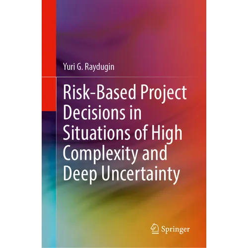 Risk-Based Project Decisions in Situations of High Complexity and Deep Uncertainty