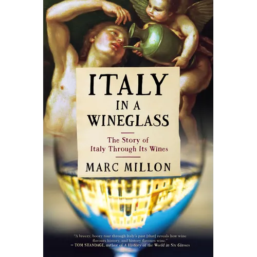 Italy in a Wineglass: The Story of Italy Through Its Wines