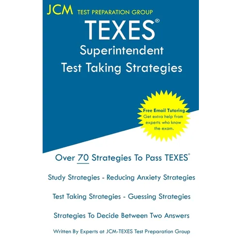 TEXES Superintendent - Test Taking Strategies: TEXES 195 Exam - Free Online Tutoring - New 2020 Edition - The latest strategies to pass your exam.
