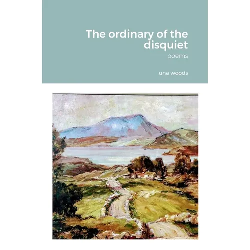 The ordinary of the disquiet: Poems