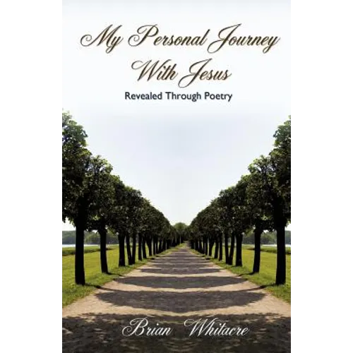 My Personal Journey With Jesus Revealed Through Poetry