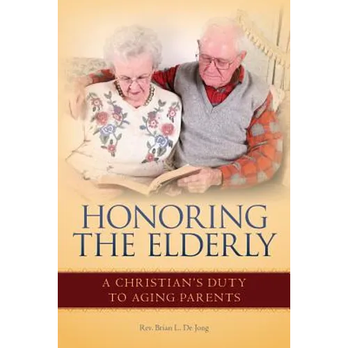 Honoring the Elderly: A Christian's Duty to Aging Parents