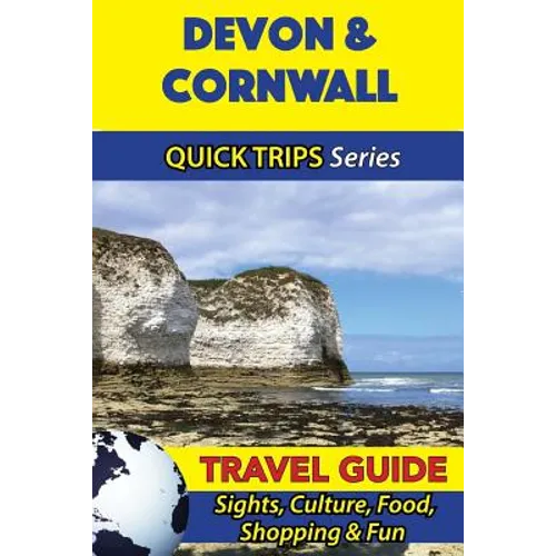Devon & Cornwall Travel Guide (Quick Trips Series): Sights, Culture, Food, Shopping & Fun