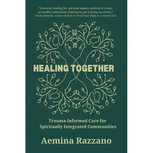 Healing Together: Trauma Informed Care for Spiritually Integrated Communities