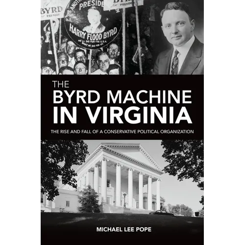 The Byrd Machine in Virginia: The Rise and Fall of a Conservative Political Organization