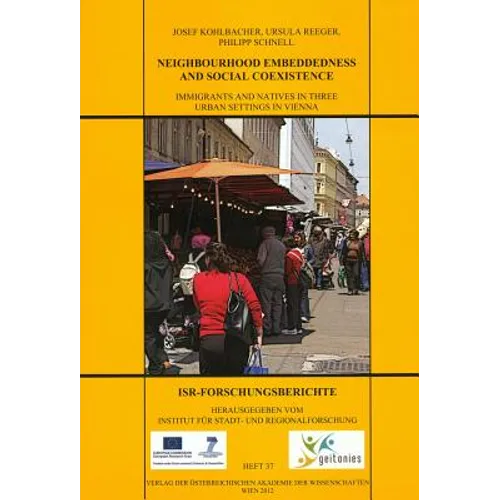 Neighbourhood Embeddedness and Social Coexistence: Immigrants and Natives in Three Urban Settings in Vienna
