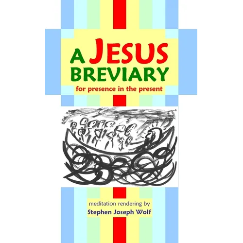 A Jesus Breviary: for presence in the present