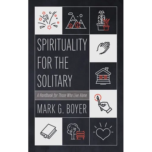 Spirituality for the Solitary: A Handbook for Those Who Live Alone