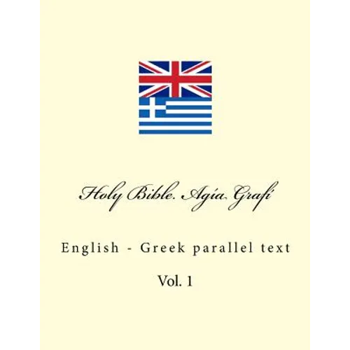 Holy Bible. Agía Grafí: English - Greek Parallel Text